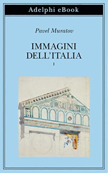 Immagini dell'Italia: volume primo